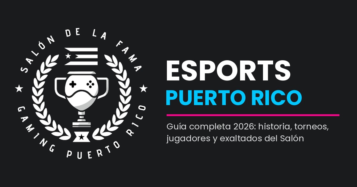 Esports Puerto Rico: guía completa 2026 del Salón de la Fama del Gaming de Puerto Rico